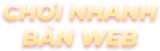 chơi nhanh bản web